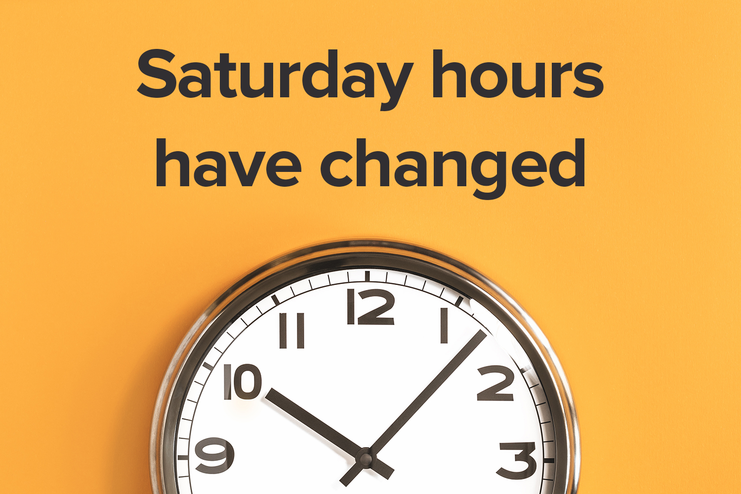saturday hours have changed