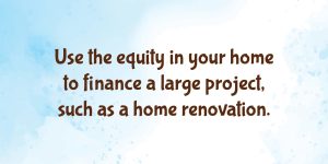 Use your Home's Equity!