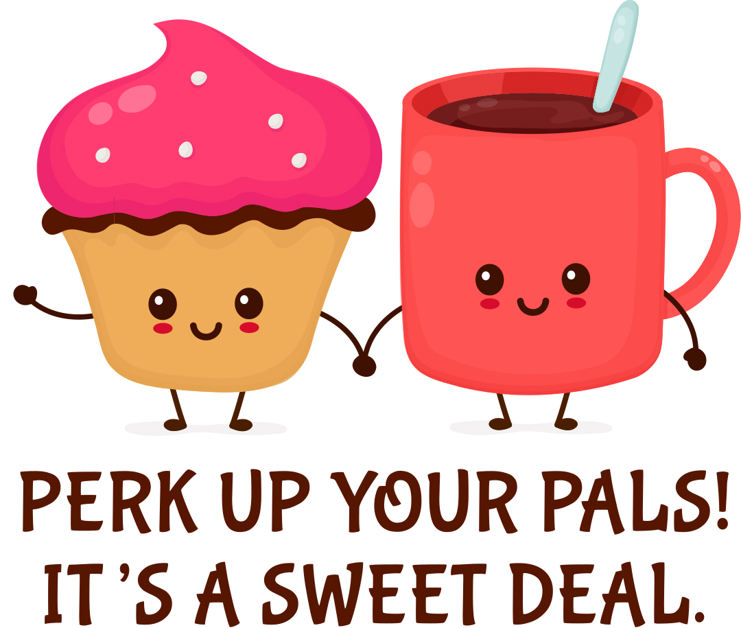 Perk up your pals! It's a sweet deal.