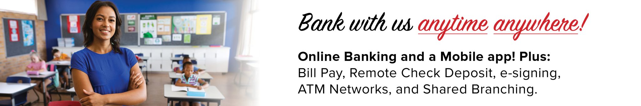 Bank with us anytime anywhere with online/mobile banking.