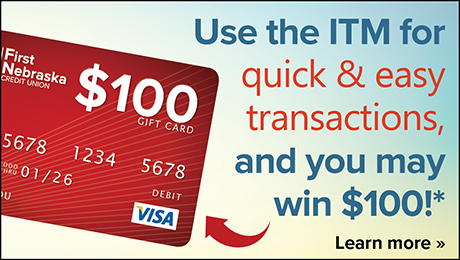 Use the ITM for quick and easy transactions, and you may win $100!*