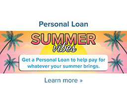 Get a Personal Loan to help pay for whatever your summer brings.