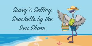 Savvy’s Selling Seashells by the Sea Shore